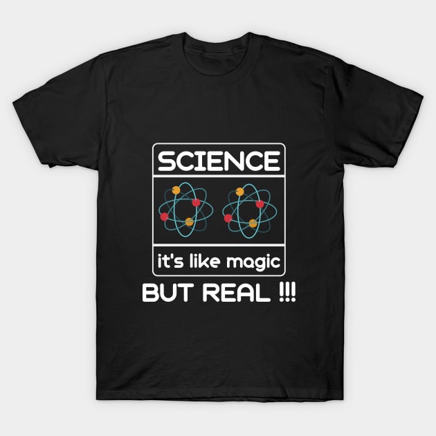 It's Like Magic But Real - Science Lover T-Shirt by wapix